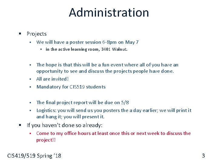 Administration § Projects § We will have a poster session 6 -8 pm on