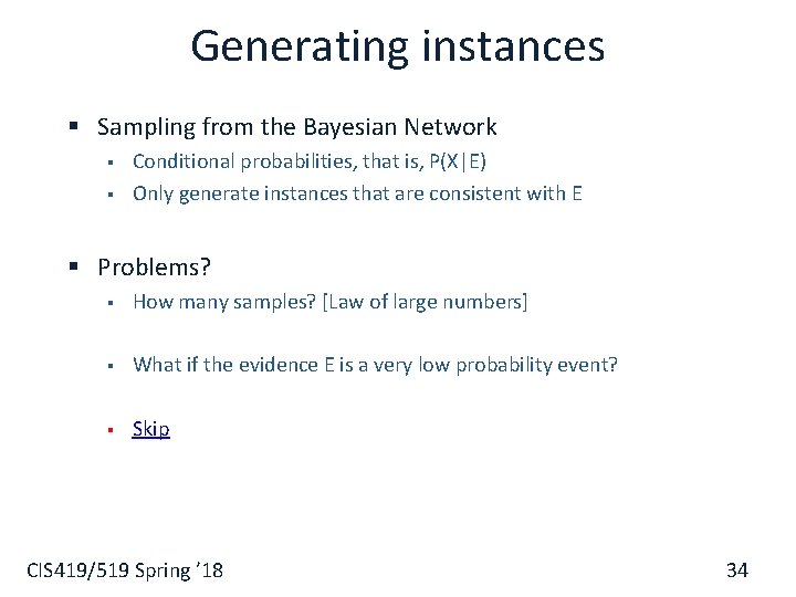 Generating instances § Sampling from the Bayesian Network § § Conditional probabilities, that is,