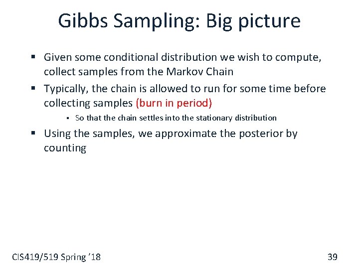 Gibbs Sampling: Big picture § Given some conditional distribution we wish to compute, collect