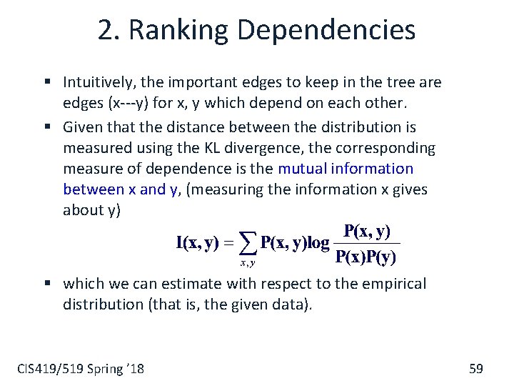 2. Ranking Dependencies § Intuitively, the important edges to keep in the tree are