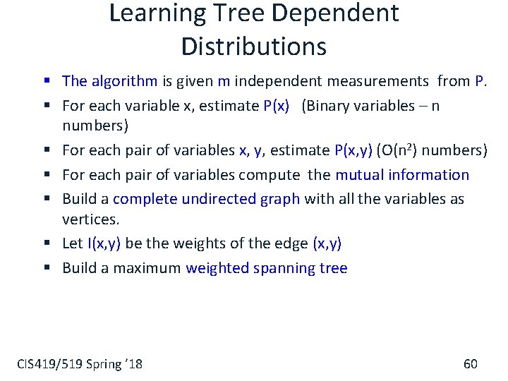 Learning Tree Dependent Distributions § The algorithm is given m independent measurements from P.