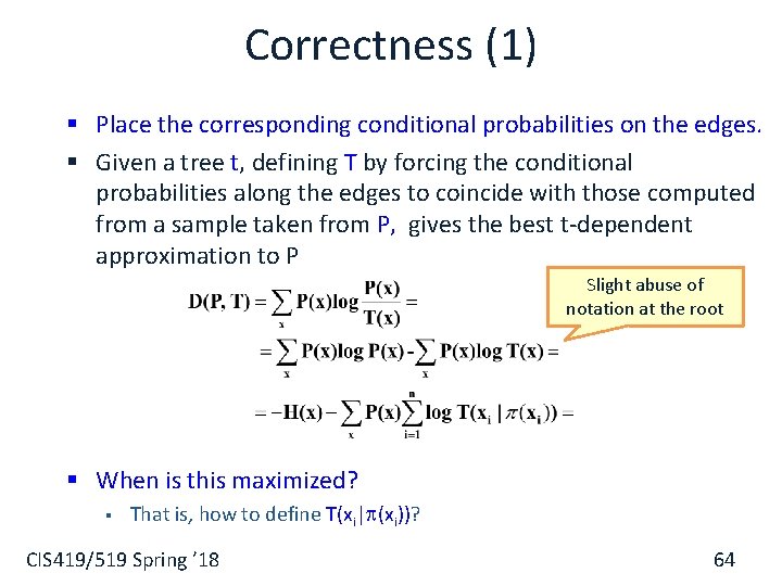 Correctness (1) § Place the corresponding conditional probabilities on the edges. § Given a