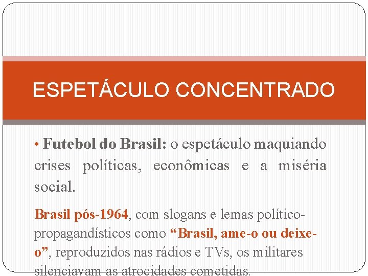 ESPETÁCULO CONCENTRADO • Futebol do Brasil: o espetáculo maquiando crises políticas, econômicas e a