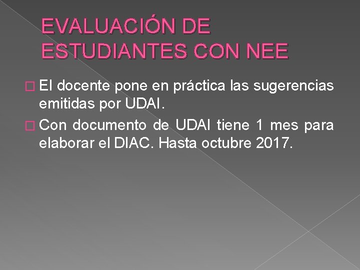 EVALUACIÓN DE ESTUDIANTES CON NEE � El docente pone en práctica las sugerencias emitidas