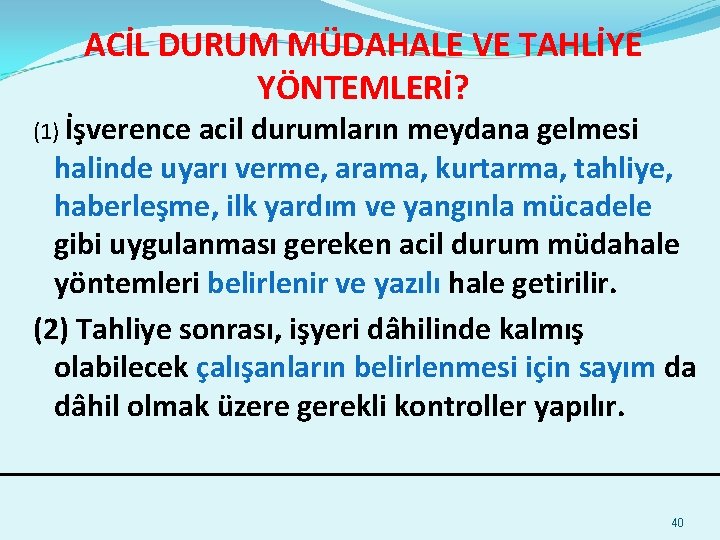ACİL DURUM MÜDAHALE VE TAHLİYE YÖNTEMLERİ? (1) İşverence acil durumların meydana gelmesi halinde uyarı
