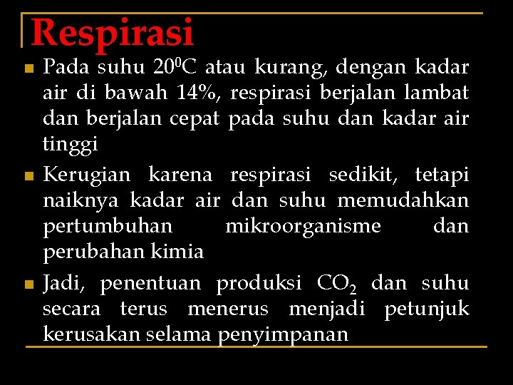 Respirasi n n n Pada suhu 200 C atau kurang, dengan kadar air di