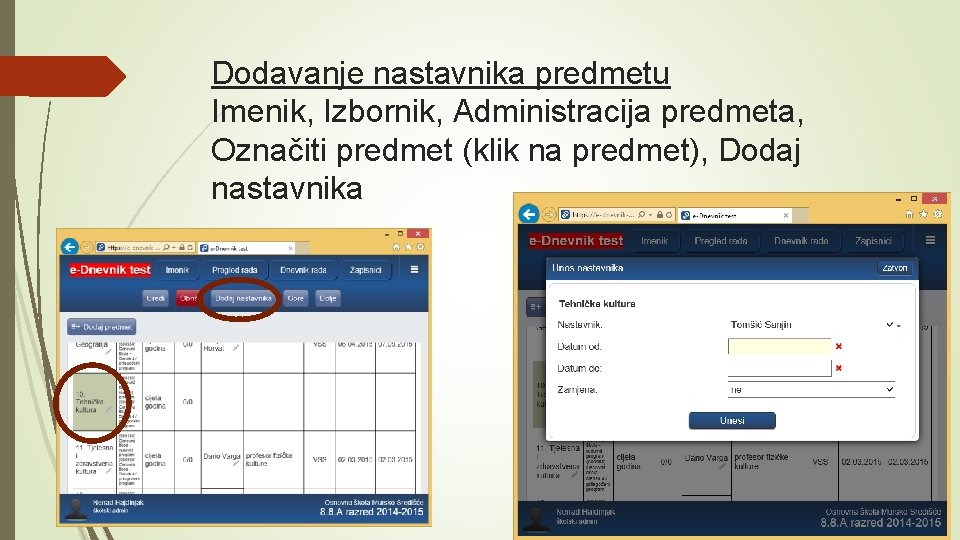 Dodavanje nastavnika predmetu Imenik, Izbornik, Administracija predmeta, Označiti predmet (klik na predmet), Dodaj nastavnika