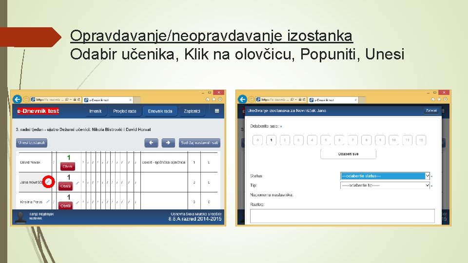 Opravdavanje/neopravdavanje izostanka Odabir učenika, Klik na olovčicu, Popuniti, Unesi 