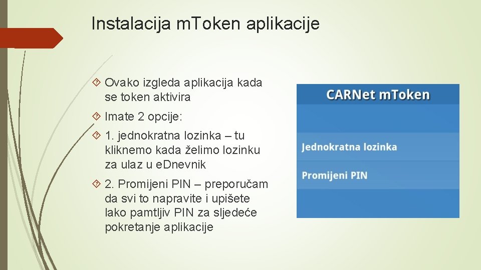 Instalacija m. Token aplikacije Ovako izgleda aplikacija kada se token aktivira Imate 2 opcije:
