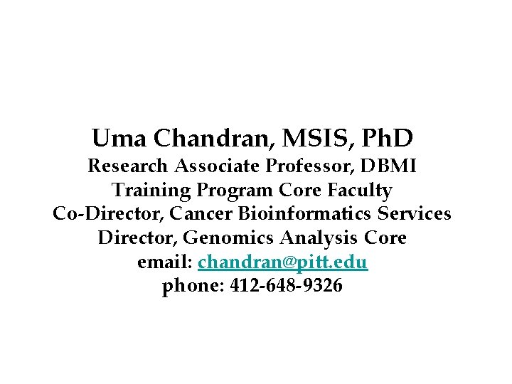 Uma Chandran, MSIS, Ph. D Research Associate Professor, DBMI Training Program Core Faculty Co-Director,