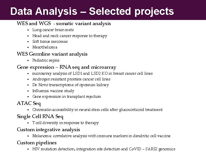 Data Analysis – Selected projects WES and WGS - somatic variant analysis • •