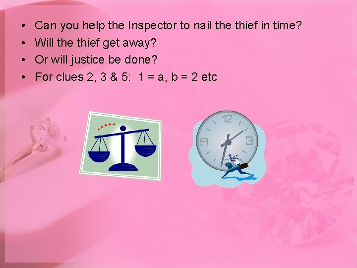  • • Can you help the Inspector to nail the thief in time?