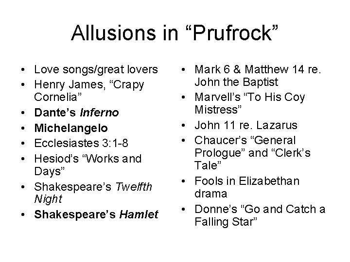 Allusions in “Prufrock” • Love songs/great lovers • Henry James, “Crapy Cornelia” • Dante’s