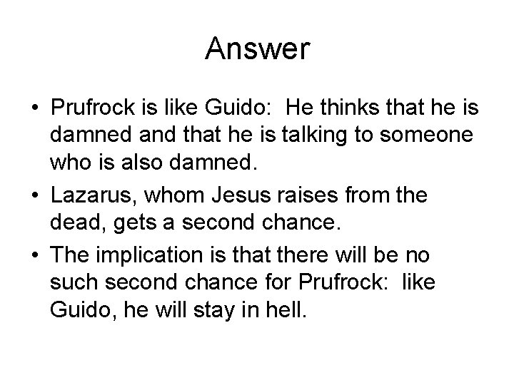 Answer • Prufrock is like Guido: He thinks that he is damned and that