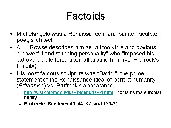Factoids • Michelangelo was a Renaissance man: painter, sculptor, poet, architect. • A. L.