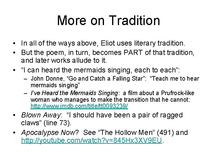 More on Tradition • In all of the ways above, Eliot uses literary tradition.