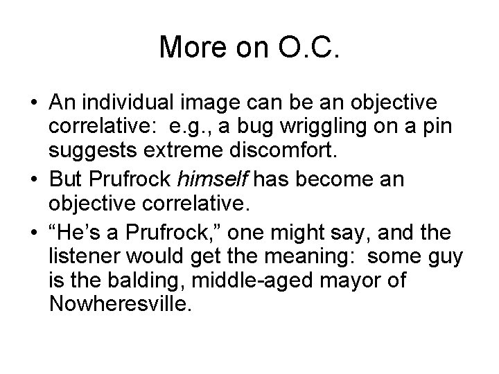 More on O. C. • An individual image can be an objective correlative: e.