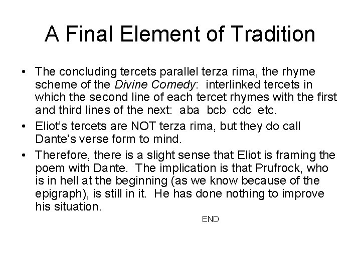 A Final Element of Tradition • The concluding tercets parallel terza rima, the rhyme