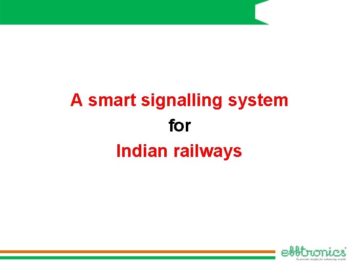 A smart signalling system for Indian railways 