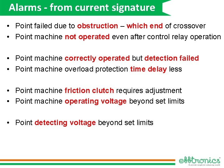 Alarms - from current signature • Point failed due to obstruction – which end