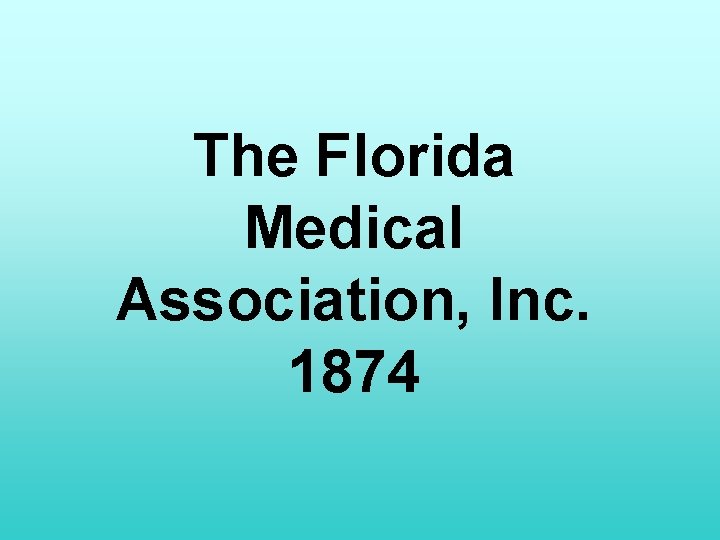 The Florida Medical Association, Inc. 1874 