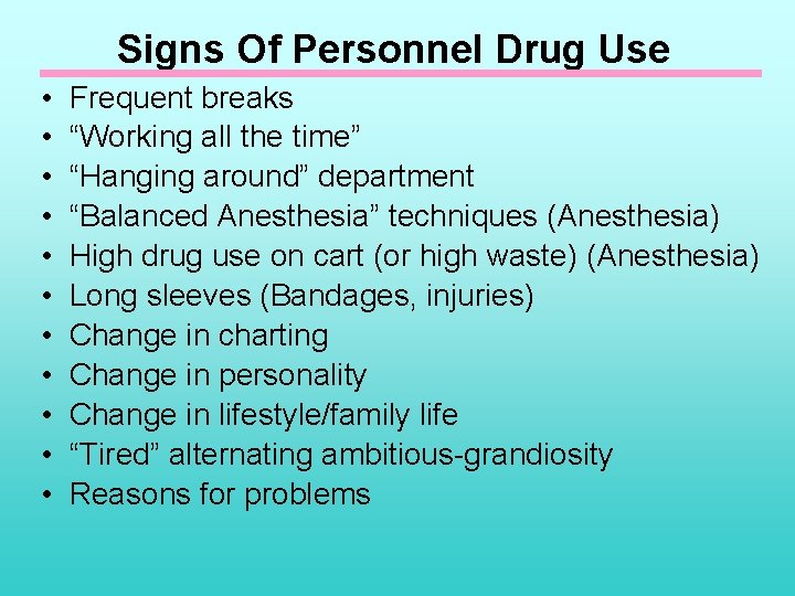 Signs Of Personnel Drug Use • • • Frequent breaks “Working all the time”