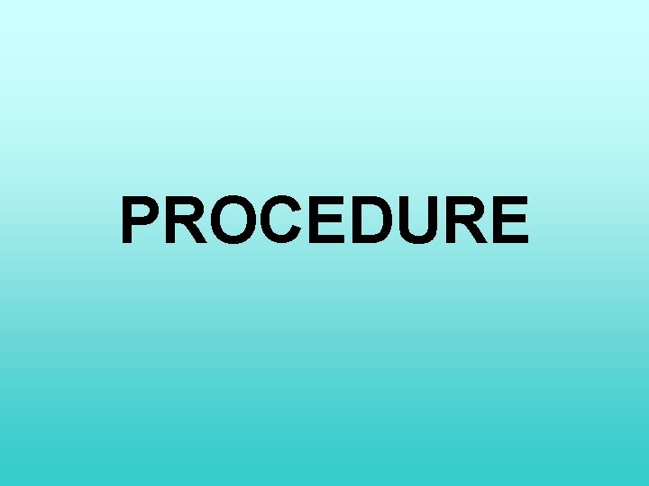 PROCEDURE 