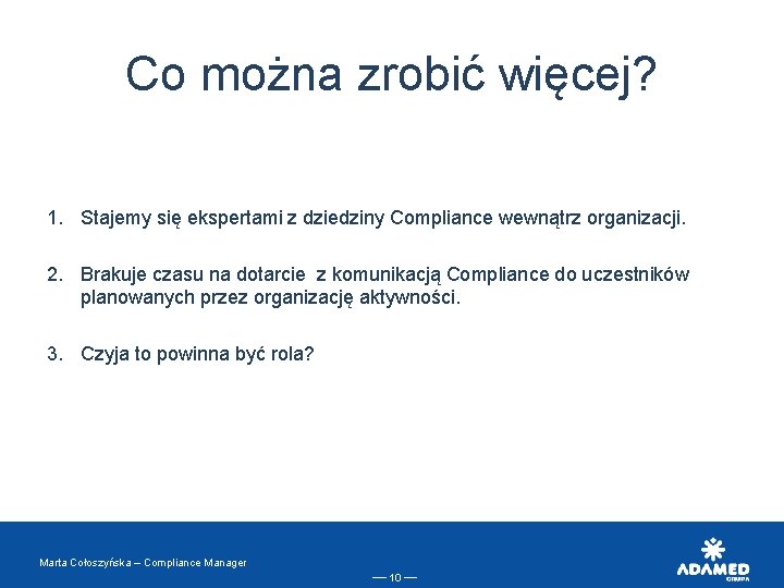 Co można zrobić więcej? 1. Stajemy się ekspertami z dziedziny Compliance wewnątrz organizacji. 2.