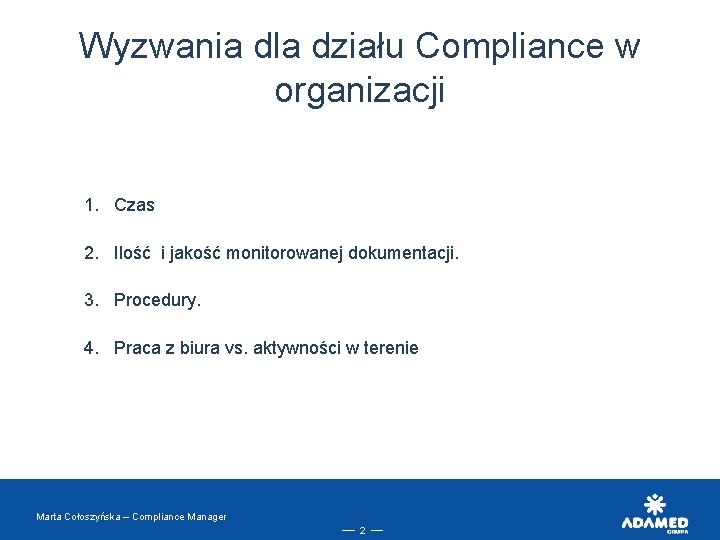 Wyzwania dla działu Compliance w organizacji 1. Czas 2. Ilość i jakość monitorowanej dokumentacji.