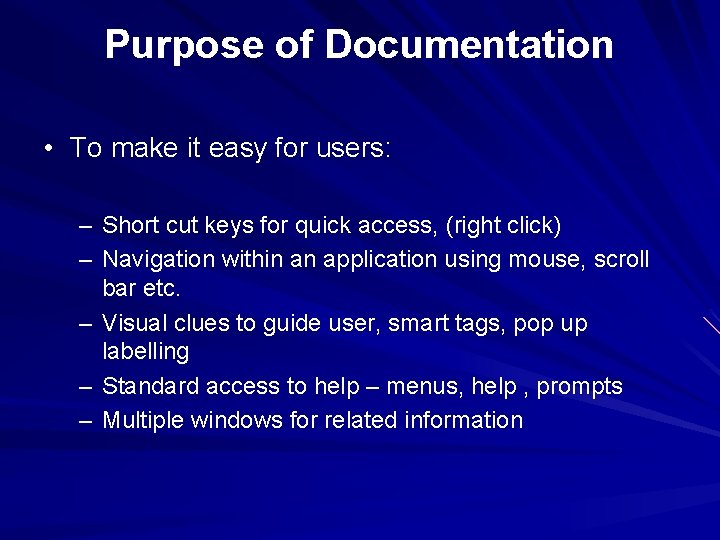 Purpose of Documentation • To make it easy for users: – Short cut keys