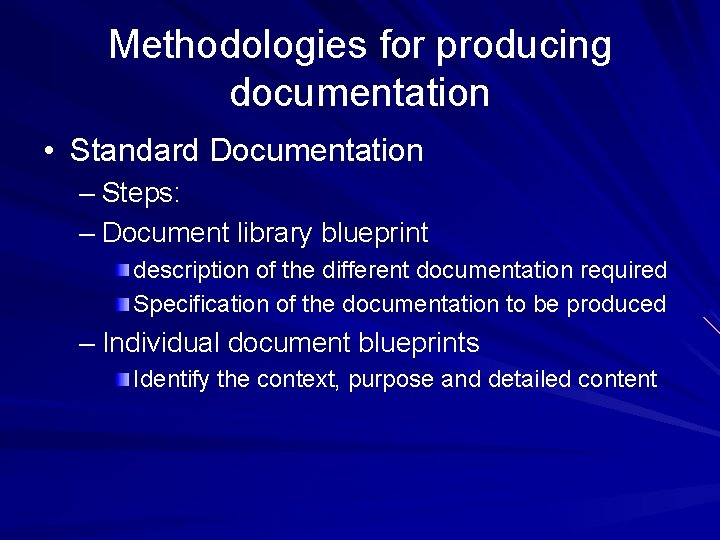 Methodologies for producing documentation • Standard Documentation – Steps: – Document library blueprint description