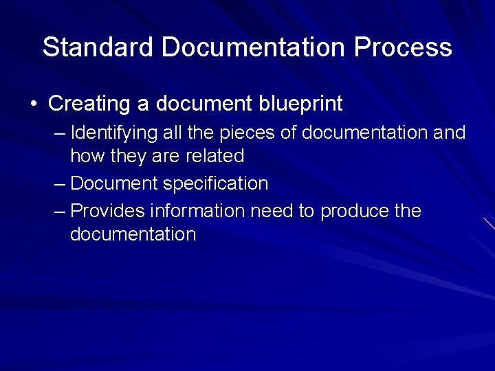 Standard Documentation Process • Creating a document blueprint – Identifying all the pieces of