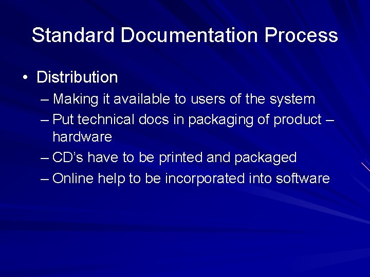 Standard Documentation Process • Distribution – Making it available to users of the system