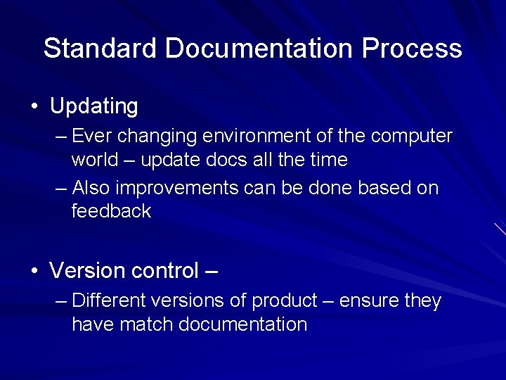 Standard Documentation Process • Updating – Ever changing environment of the computer world –