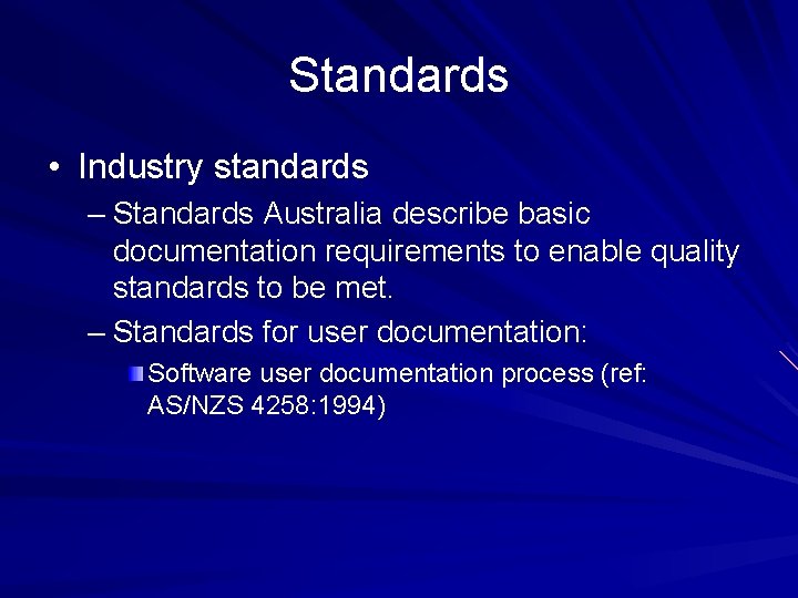 Standards • Industry standards – Standards Australia describe basic documentation requirements to enable quality
