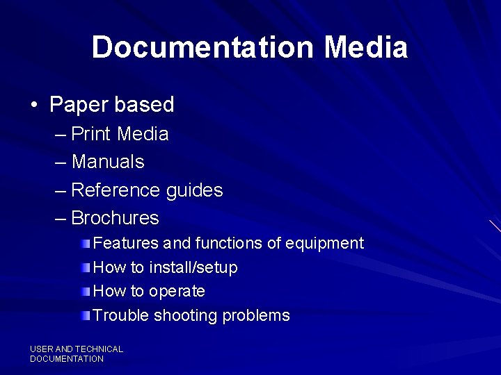 Documentation Media • Paper based – Print Media – Manuals – Reference guides –