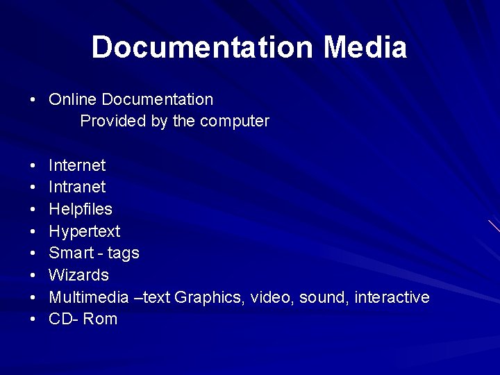 Documentation Media • Online Documentation Provided by the computer • • Internet Intranet Helpfiles