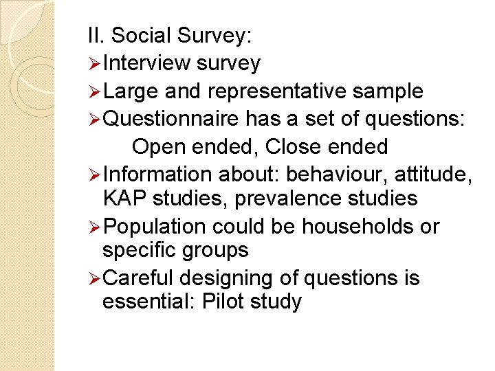 II. Social Survey: Ø Interview survey Ø Large and representative sample Ø Questionnaire has