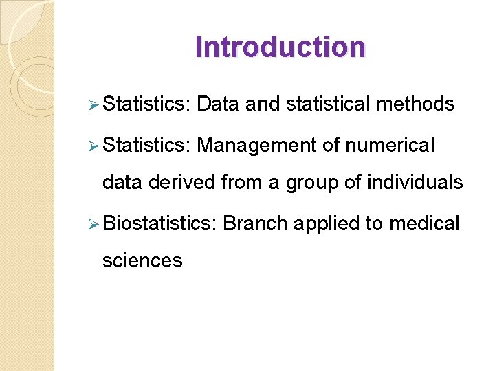 Introduction Ø Statistics: Data and statistical methods Ø Statistics: Management of numerical data derived