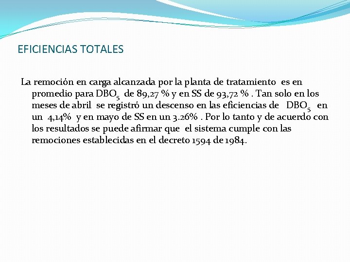 EFICIENCIAS TOTALES La remoción en carga alcanzada por la planta de tratamiento es en