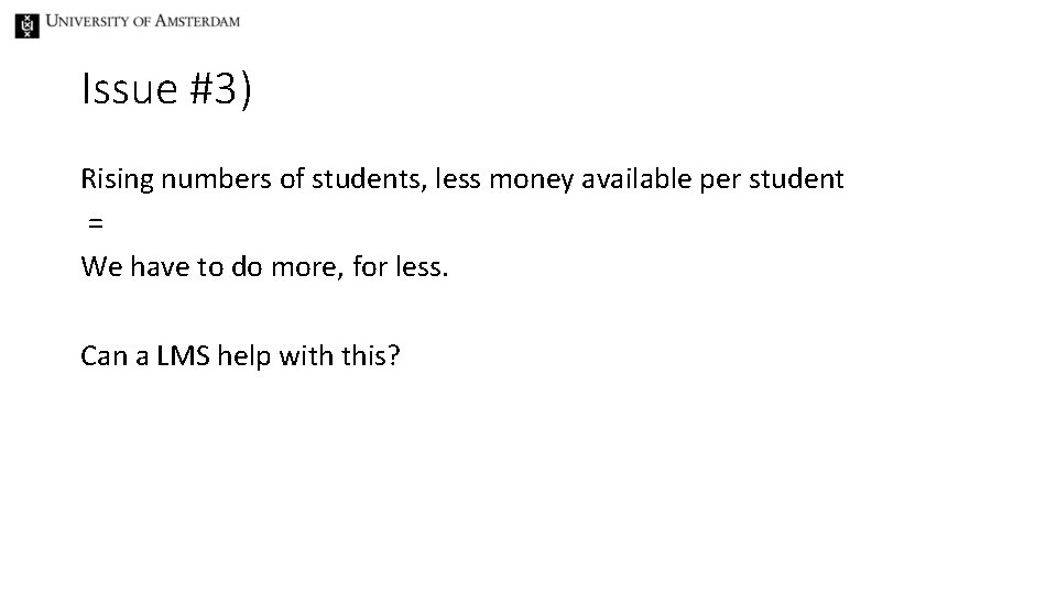 Issue #3) Rising numbers of students, less money available per student = We have