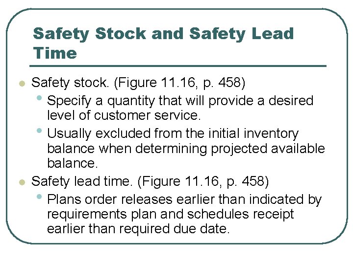 Safety Stock and Safety Lead Time l l Safety stock. (Figure 11. 16, p.