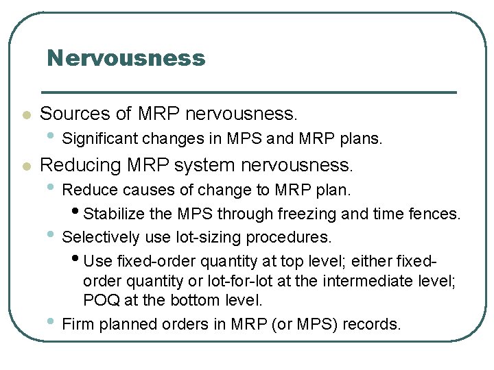 Nervousness l Sources of MRP nervousness. l Reducing MRP system nervousness. • Significant changes
