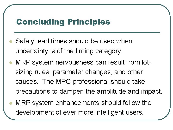 Concluding Principles l Safety lead times should be used when uncertainty is of the
