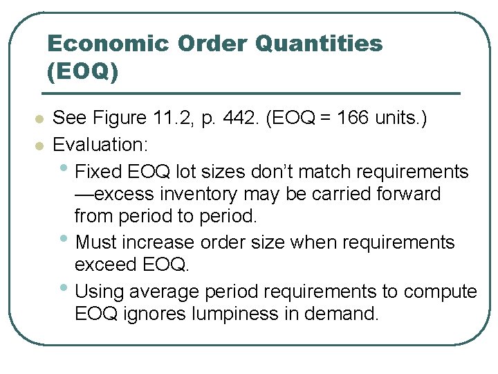 Economic Order Quantities (EOQ) l l See Figure 11. 2, p. 442. (EOQ =