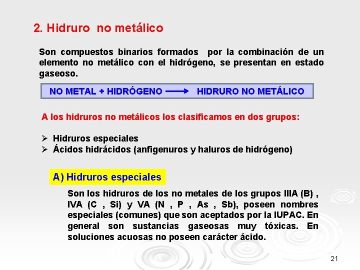 2. Hidruro no metálico Son compuestos binarios formados por la combinación de un elemento 2. Hidruro no metálico Son compuestos binarios formados por la combinación de un elemento