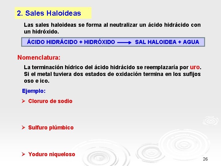 2. Sales Haloideas Las sales haloideas se forma al neutralizar un ácido hidrácido con 2. Sales Haloideas Las sales haloideas se forma al neutralizar un ácido hidrácido con