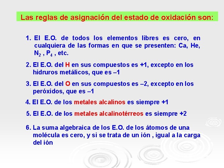 Las reglas de asignación del estado de oxidación son: 1. El E. O. de Las reglas de asignación del estado de oxidación son: 1. El E. O. de