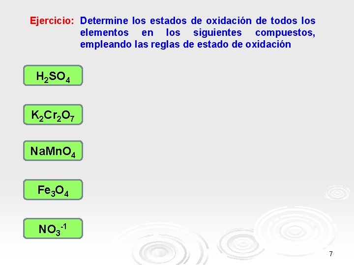 Ejercicio: Determine los estados de oxidación de todos los elementos en los siguientes compuestos, Ejercicio: Determine los estados de oxidación de todos los elementos en los siguientes compuestos,