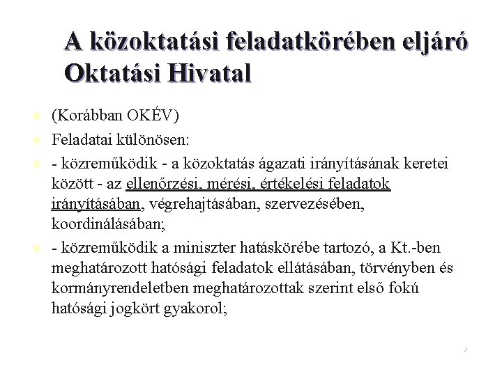 A közoktatási feladatkörében eljáró Oktatási Hivatal n n (Korábban OKÉV) Feladatai különösen: - közreműködik